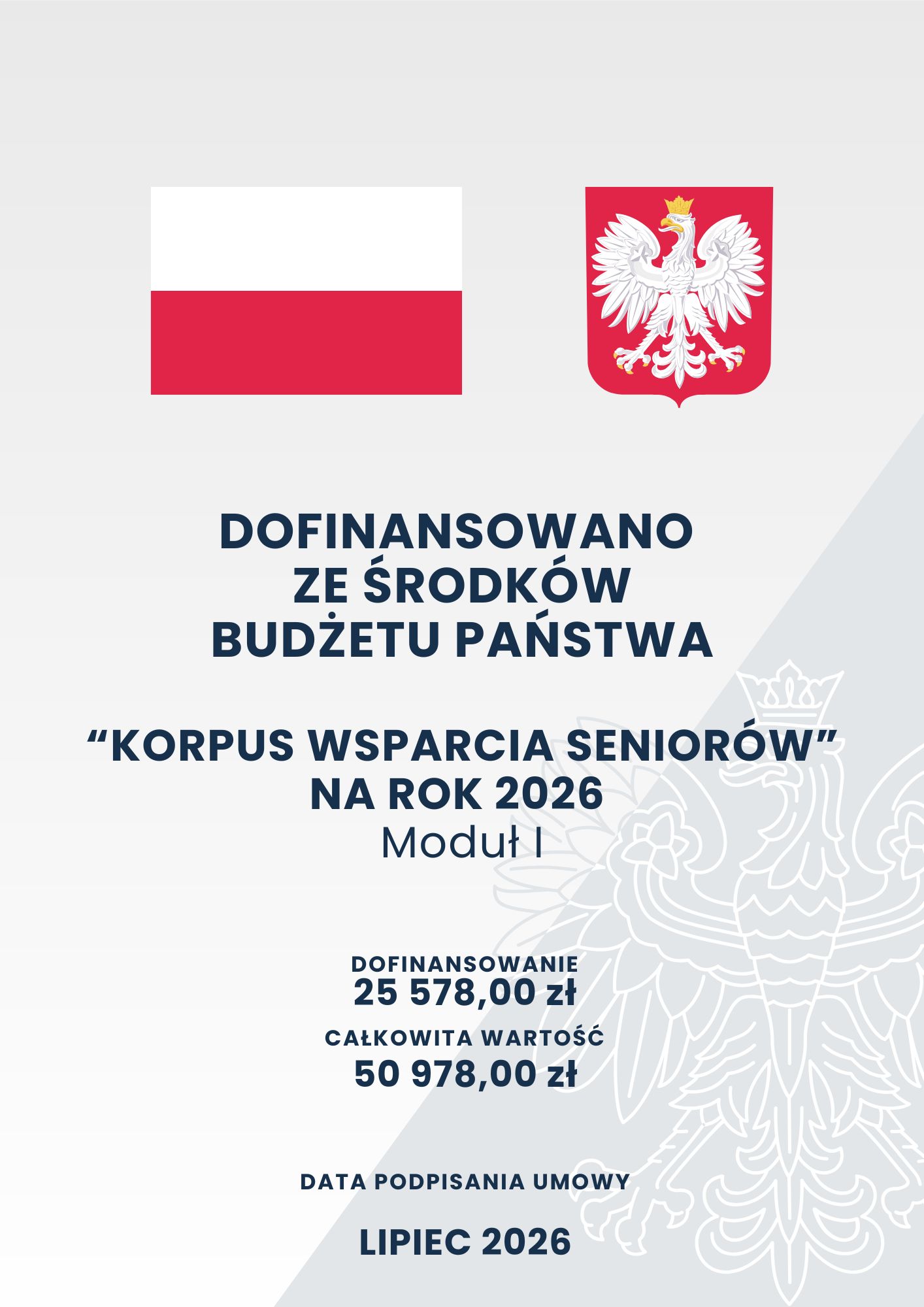 DOFINANSOWANO ZE ŚRODKÓW BUDŻETU PAŃSTWA „Korpus Wsparcia Seniorów” na rok 2026 Moduł I DOFINANSOWANIE 25 578,00 zł, CAŁKOWITA WARTOŚĆ 50 978,00 zł, data podpisania umowy: lipiec 2026