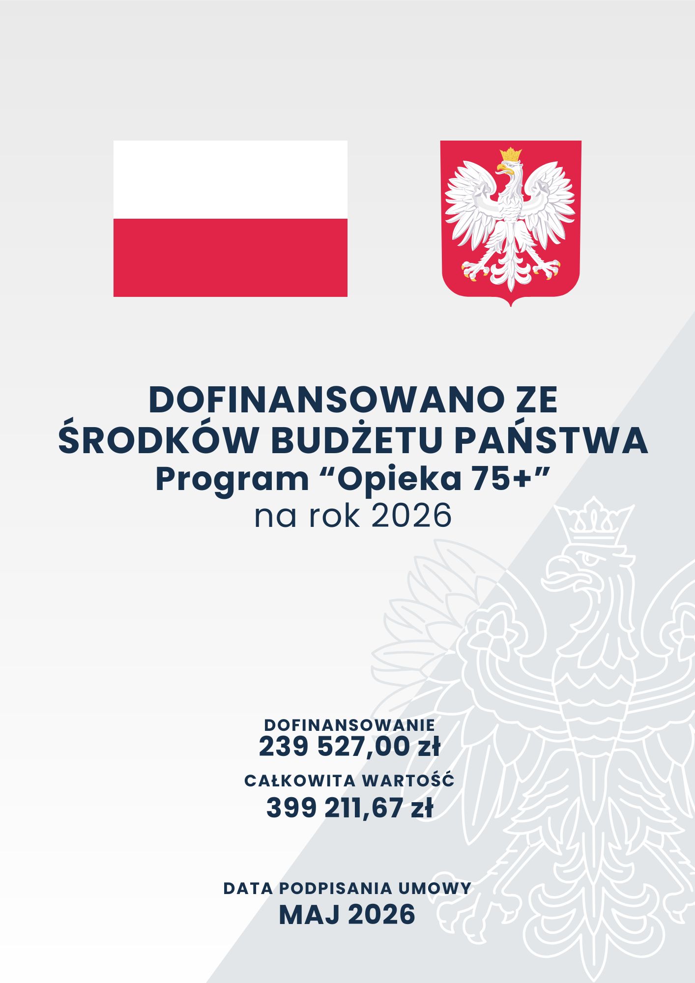 DOFINANSOWANO ZE ŚRODKÓW BUDŻETU PAŃSTWA Program „Opieka 75+” na rok 2026 DOFINANSOWANIE 239 527,00 zł, CAŁKOWITA WARTOŚĆ 399 211,67 zł, data podpisania umowy: maj 2026