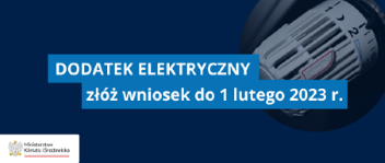 Przypominamy, że 1 lutego 2023 upływa termin składania wniosku na dodatek elektryczny.