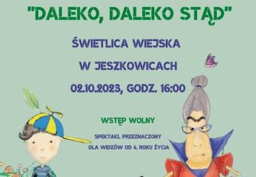 Spektakl dla dzieci ,,Daleko, daleko stąd