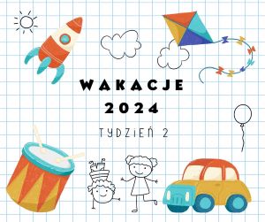 Wakacje 2024 - tydzień II - dzień 1