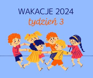 Wakacje 2024 - tydzień III - dzień 1