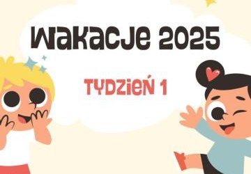 Wakacje 2025 - tydzień I - dzień 1