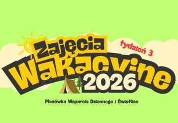 Wakacje 2026 turnus III - dzień 1